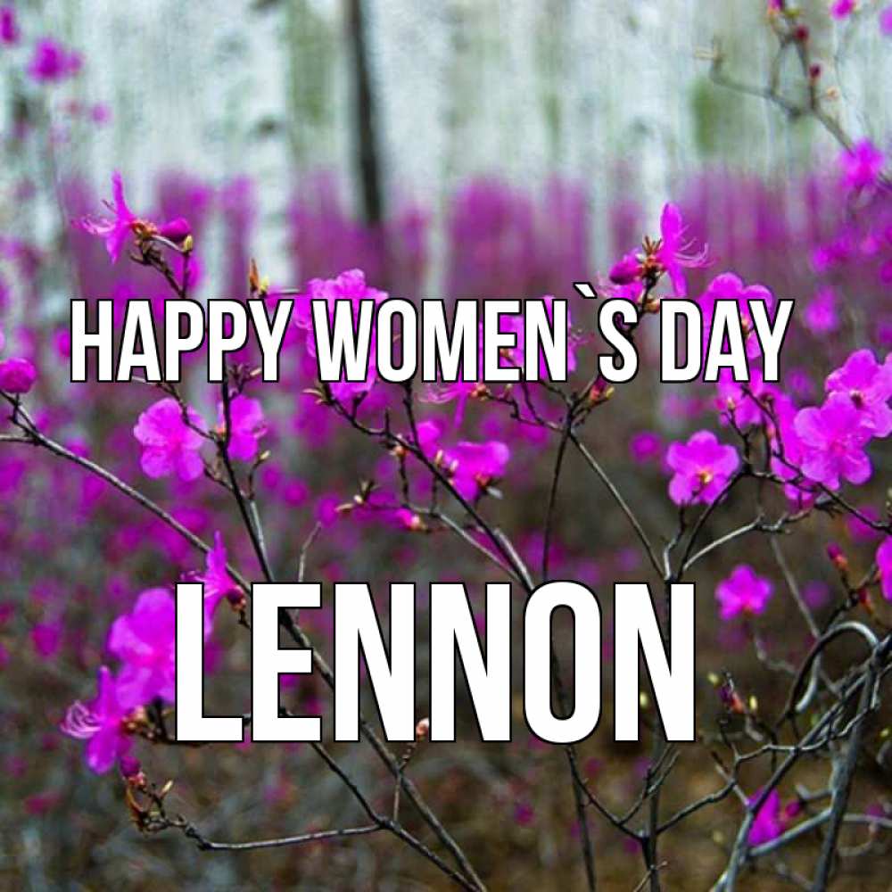Greetings card с именем, Lennon happy women`s day дикие цветы Greetings with text for free download 